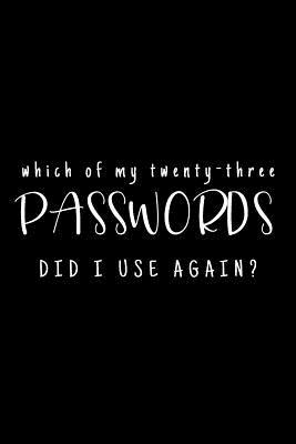 Which Of My Twenty-Three Passwords Did I Use Again?: Password Keeper - Black