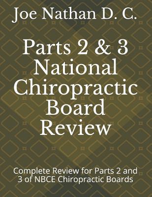 Part 2 and 3 National Chiropractic Board Review: Complete review for parts 2 and 3 of Chiropractic Boards