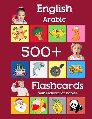 English Arabic 500 Flashcards with Pictures for Babies: Learning homeschool frequency words flash cards for child toddlers preschool kindergarten and