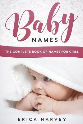 Baby Names: The Complete Book of Names For Girls