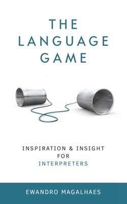 The Language Game: Inspiration and Insights for Interpreters