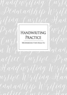 Handwriting Practice Workbook for Adults: Cursive Writing Penmanship Handwriting Workbook for Adults