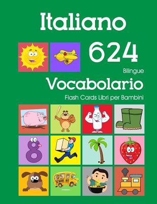 Italiano 624 Bilingue Vocabolario Flash Cards Libri per Bambini: Italian dizionario flashcards elementerre bambino