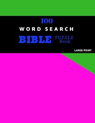 100 Word Search Bible Puzzle Book Large Print: Brain Challenging Bible Puzzles For Hours Of Fun