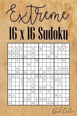 Extreme 16 x 16 Sudoku: Mega Sudoku featuring 55 HARD Sudoku Puzzles and Solutions