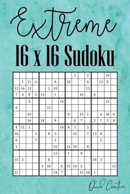 Extreme 16 x 16 Sudoku: Hard 16 x 16 Sudoku featuring 55 HARD Sudoku Puzzles and Answers Teal Cover