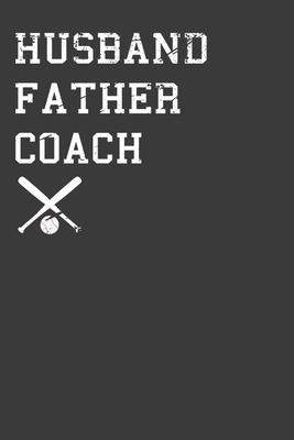 Husband Father Coach: Baseball and Softball Dad Gift