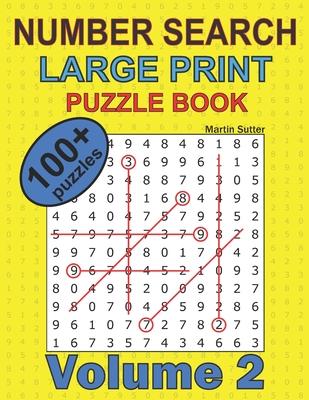 Number Search - Large Print - Puzzle Book - 100 Plus Puzzles - Volume 2