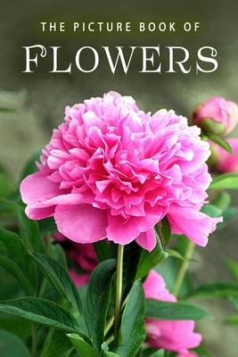 The Picture Book of Flowers: A Gift Book for Alzheimer's Patients and Seniors with Dementia