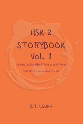 HSK 2 Storybook Vol 1: Stories in Simplified Chinese and Pinyin, 300 Word Vocabulary Level