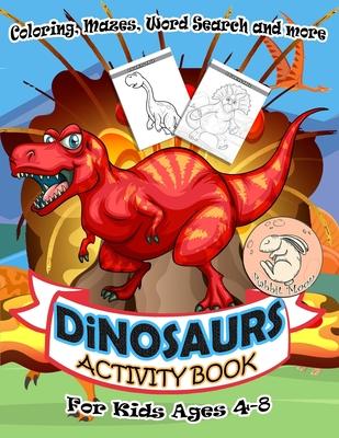 Dinosaurs Activity Book for Kids Ages 4-8: A Fun Kid Workbook Game For Learning, Coloring, Mazes, Word Search and More ! Activity Book Dinosaurs