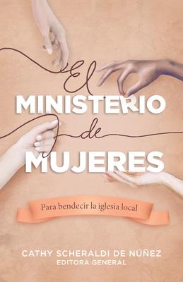 El Ministerio de Mujeres: Para Bendecir La Iglesia Local