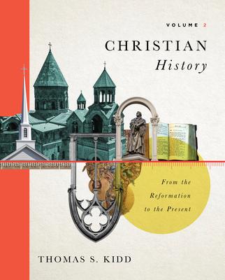 Christian History, Volume 2: From the Reformation to the Present Volume 2