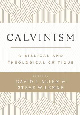 Calvinism: A Biblical and Theological Critique