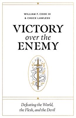 Victory Over the Enemy: Defeating the World, the Flesh, and the Devil