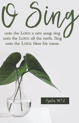 General Worship Bulletin: O Sing Unto the Lord (Package of 100): Psalm 96:1-2 (Kjv)