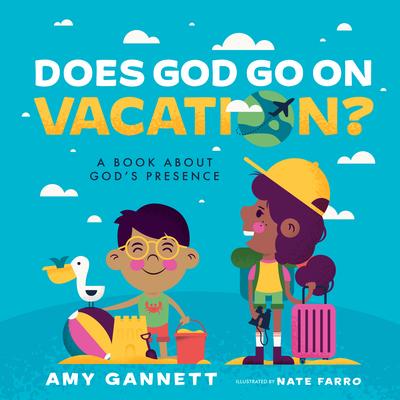 Does God Go on Vacation?: A Book about God's Presence