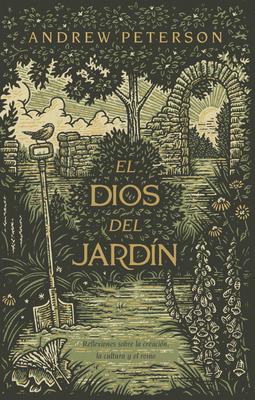 El Dios del Jardn: Reflexiones Acerca de la Creacin, La Cultura Y El Reino