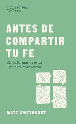 Antes de Compartir Tu Fe: Cinco Formas de Estar Listo Para Evangelizer