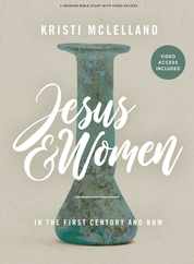 Jesus and Women - Bible Study Book with Video Access: In the First Century and Now Subscription