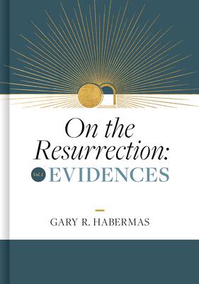 On the Resurrection, Volume 1: Evidences Volume 1