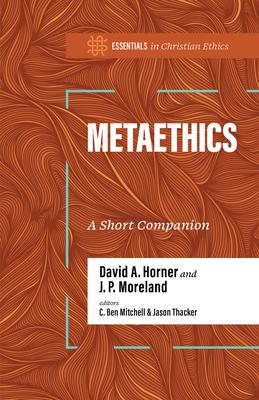 Metaethics: A Short Companion