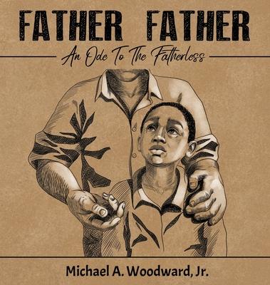 Father Father: An Ode To The Fatherless