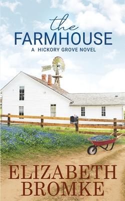 The Farmhouse: A Hickory Grove Novel