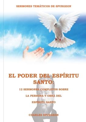 El Poder del Espritu Santo en la Letra Grande: 12 Sermones completos sobre la Persona y Obra del Espritu Santo, (El mismo autor de Solamente por Gra