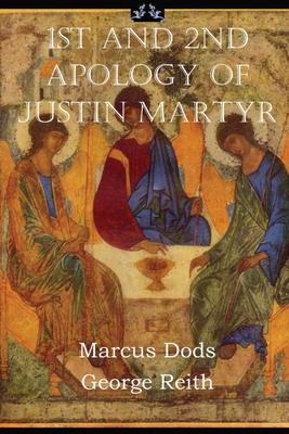 First and Second Apologies of Justin Martyr