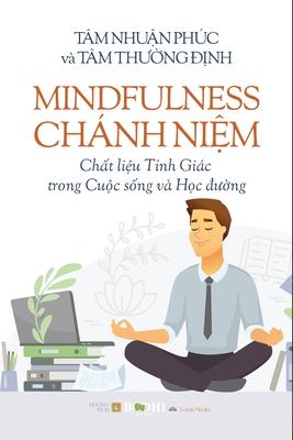 Mindfulness - Chnh Ni&#7879;m Ch&#7845;t li&#7879;u T&#7881;nh Gic trong Cu&#7897;c s&#7889;ng v H&#7885;c &#273;&#432;&#7901;ng