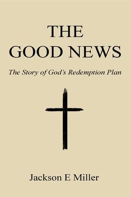 The Good News: The Story of God's Redemption Plan