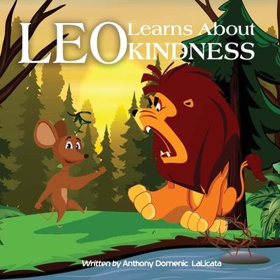 Leo Learns About Kindness: A Children's Book About Kindness, Compassion And Friendship