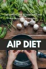 AIP (Autoimmune Protocol) Diet: A Beginner's Step-by-Step Guide and Review With Recipes and a Meal Plan Subscription