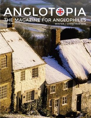 Anglotopia Magazine - Issue #4 - The Christmas Issue, Dorset, Tolkien, Mini Cooper, Christmas in England, and More! - The Anglophile Magazine: The Ang Subscription