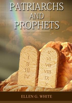 Patriarchs and Prophets: (Prophets and Kings, Desire of Ages, Acts of Apostles, The Great Controversy, country living counsels, adventist home