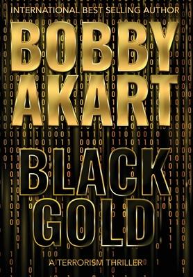 Black Gold: A Terrorism Thriller