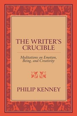 The Writer's Crucible: Meditations on Emotion, Being, and Creativity