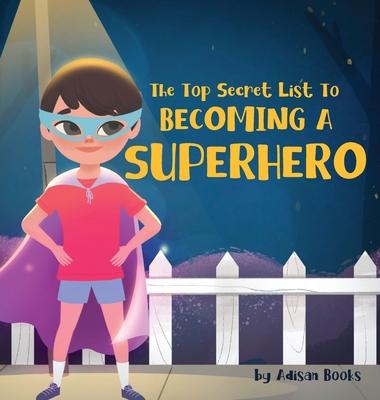 The Top Secret List to Becoming a Superhero