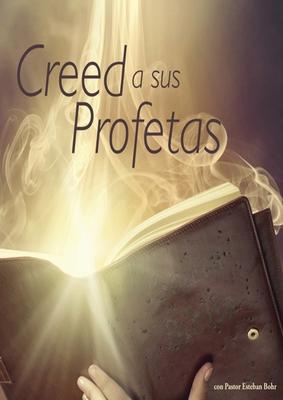 Creed a sus Profetas: (El Don de Profecia en las escrituras, El Camino a Cristo y su origen, El Deseado de todas las Gentes, 1844 hecho simp