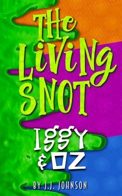 Iggy & Oz: The Living Snot