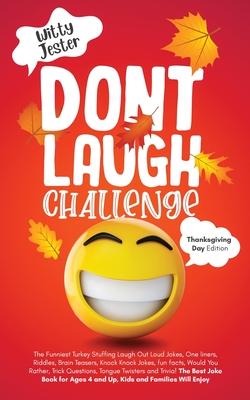 Don't Laugh Challenge - Thanksgiving Edition The Funniest Turkey Stuffing Laugh Out Loud Jokes, One Liners, Riddles, Brain Teasers, Knock Knock Jokes,