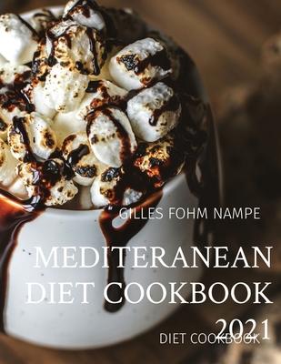 Mediteranean Diet Cookbook 2021: Diet Cookbook