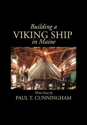 Building a Viking Ship in Maine: Photo Essay