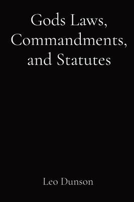 Gods Laws, Commandments, and Statutes