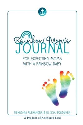 Rainbow Mom's Journal: For Expecting Moms with a Rainbow Baby