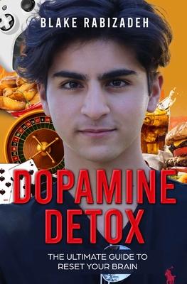 Dopamine Detox: The Ultimate Guide to Reset Your Brain