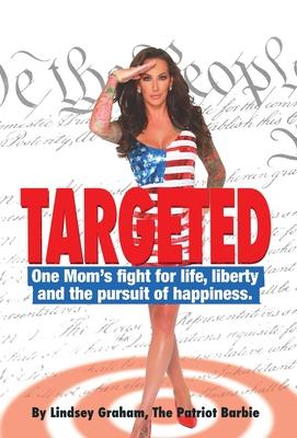 Targeted: One Mom's fight for life, liberty and the pursuit of happiness.