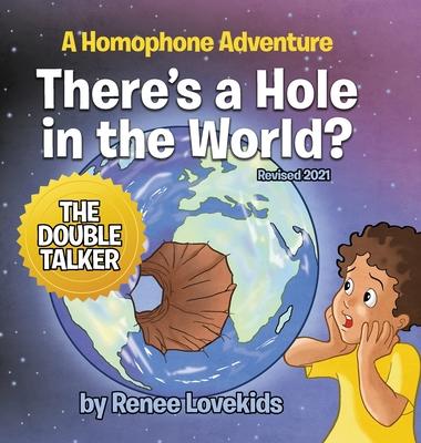 There's a Hole in the World?: A Homophone Adventure