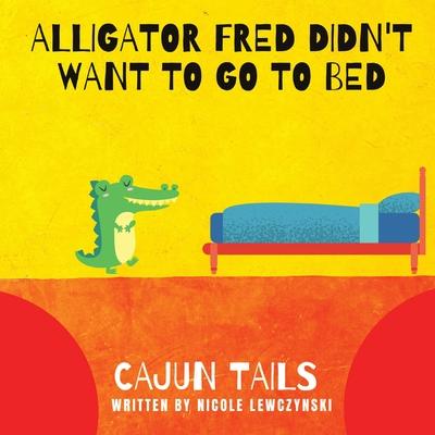 Cajun Tails: Alligator Fred Didn't Want to Go to Bed